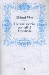 Tito and the Rise and Fall of Yugoslavia