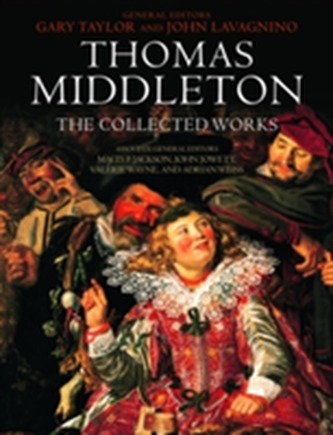 Thomas Middleton: The Collected Works