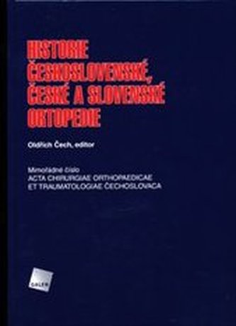 Historie československé, české a slovenské ortopedie : mimořádné číslo Acta chirurgiae orthopaedicae et traumatologiae Čechoslov