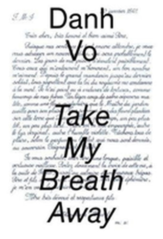 Danh Vo: Take My Breath Away