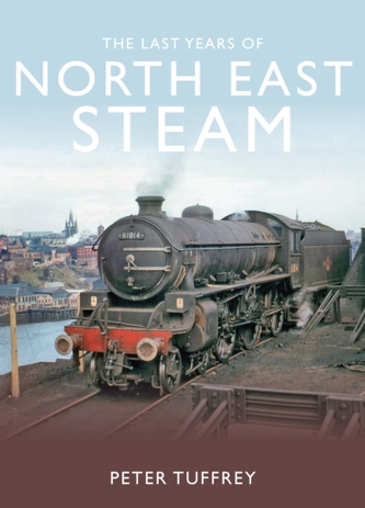 The Last Years of Steam in the North East The Last Years of Steam in the North East