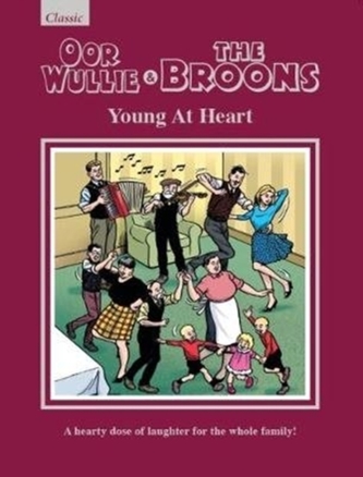 Oor Wullie & The Broons: Young At Heart Oor Wullie & The Broons: Young At Heart
