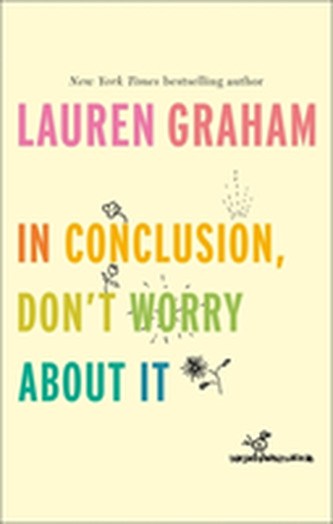 In Conclusion, Don't Worry About It In Conclusion, Don't Worry About It