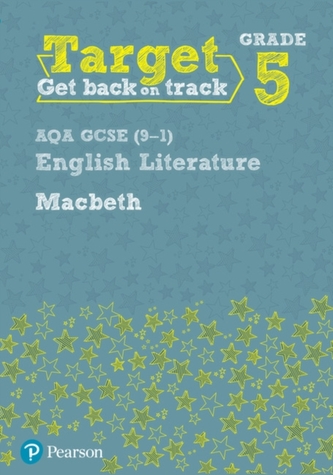 Target Grade 5 Macbeth AQA GCSE (9-1) Eng Lit Workbook Target Grade 5 Macbeth AQA GCSE (9-1) Eng Lit Workbook