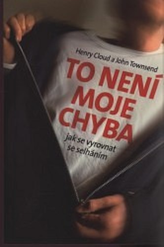 To není moje chyba : jak se vyrovnat se selháním (Henry Cloud, 2008)