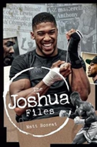 The Anthony Joshua Files The Anthony Joshua Files