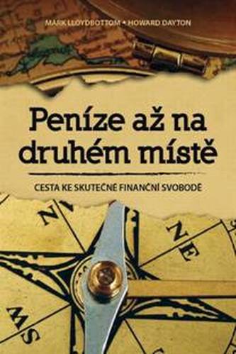 Peníze až na druhém místě : cesta ke skutečné finanční svobodě (Mark Lloydbottom, 2013)
