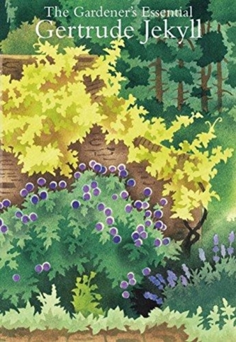 The The Gardener's Essential Gertrude Jekyll The The Gardener's Essential Gertrude Jekyll