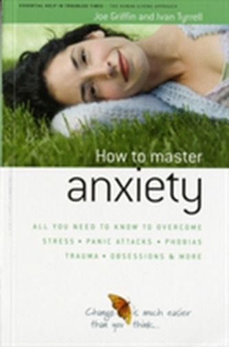How to Master Anxiety How to Master Anxiety