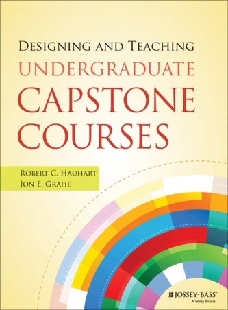 Designing and Teaching Undergraduate Capstone Courses Designing and Teaching Undergraduate Capstone Courses