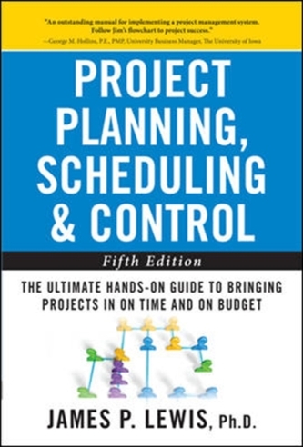 Project Planning, Scheduling, and Control: The Ultimate Hands-On Guide to Bringing Projects in On Time and On Budget