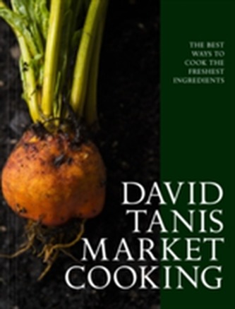 David Tanis Market Cooking David Tanis Market Cooking
