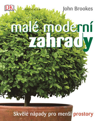 Malé moderní zahrady - Skvělé nápady pro menší prostory Malé moderní zahrady - Skvělé nápady pro menší prostory