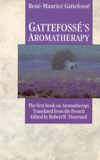 Gattefosse's Aromatherapy Gattefosse's Aromatherapy