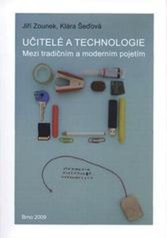 Učitelé a technologie : mezi tradičním a moderním pojetím