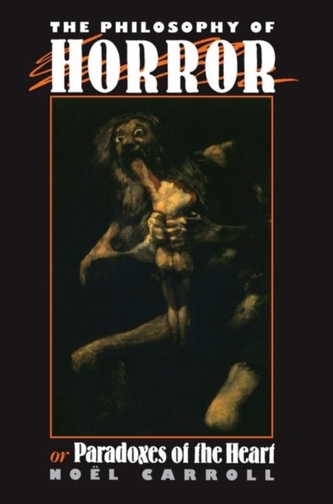 The Philosophy of Horror The Philosophy of Horror