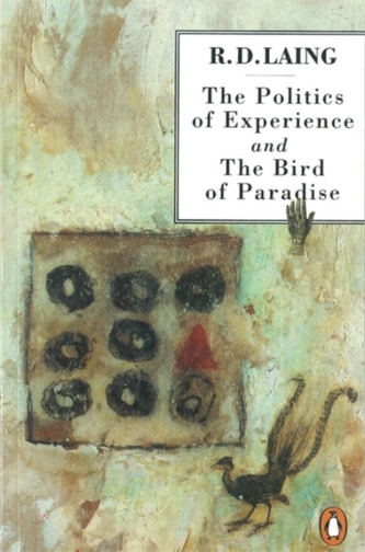The Politics of Experience and The Bird of Paradise The Politics of Experience and The Bird of Paradise