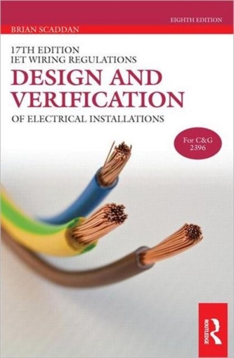 17th Edition IET Wiring Regulations: Design and Verification of Electrical Installations, 8th ed