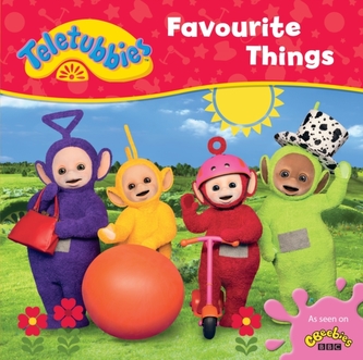 Teletubbies: Favourite Things Teletubbies: Favourite Things