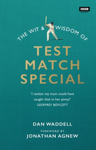 The Wit and Wisdom of Test Match Special The Wit and Wisdom of Test Match Special