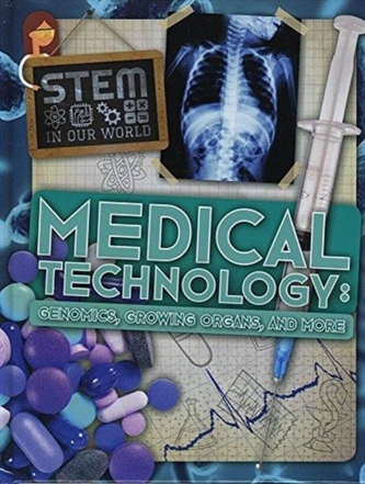 Medical Technology: Genomics, Growing Organs and More