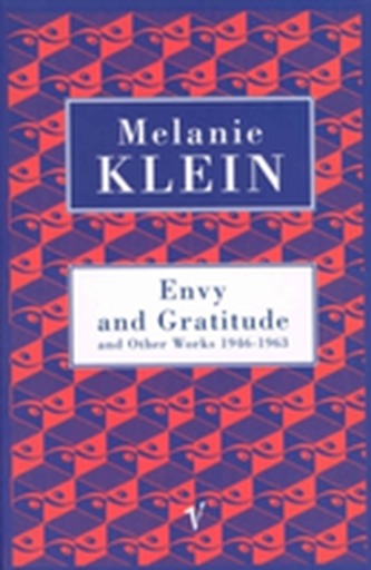 Envy And Gratitude And Other Works 1946-1963 Envy And Gratitude And Other Works 1946-1963
