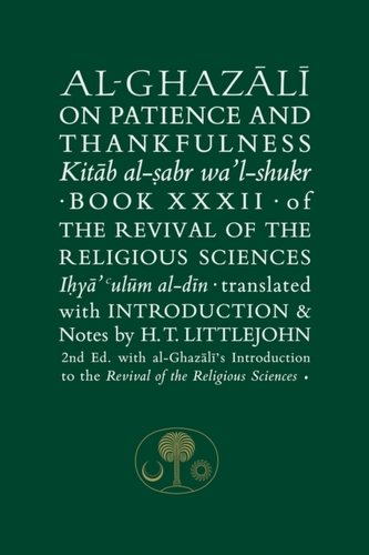 Al-Ghazali on Patience and Thankfulness Al-Ghazali on Patience and Thankfulness