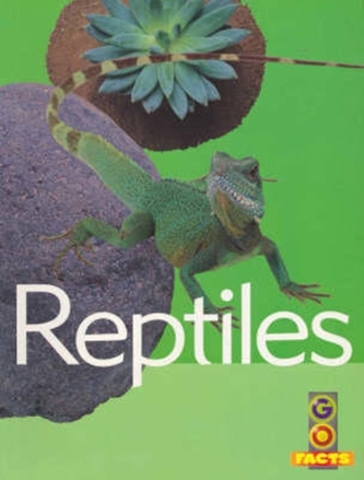 Reptiles (Go Facts Animals)