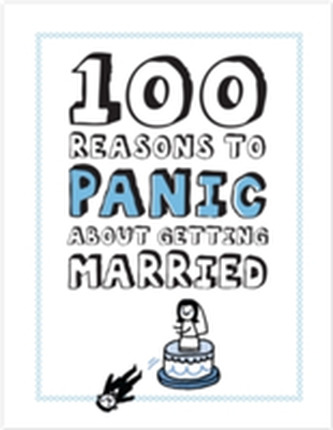 100 Reasons to Panic about Getting Married