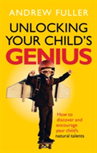 Unlocking Your Child's Genius Unlocking Your Child's Genius