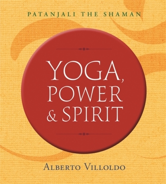 Yoga, Power, and Spirit Yoga, Power, and Spirit