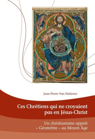Ces Chretiens qui ne croyaient pas en Jesus-Christ Ces Chretiens qui ne croyaient pas en Jesus-Christ