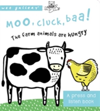 Moo, Cluck, Baa! The Farm Animals are Hungry Moo, Cluck, Baa! The Farm Animals are Hungry