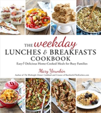 The Weekday Lunches & Breakfasts Cookbook The Weekday Lunches & Breakfasts Cookbook
