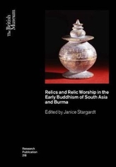 Relics and Relic Worship in Early Buddhism: India, Afghanistan, Sri Lanka and Burma