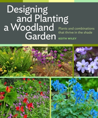 Designing and Planting a Woodland Garden Designing and Planting a Woodland Garden