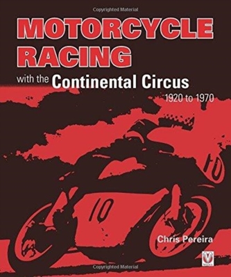 Motorcycle Racing with the Continental Circus 1920 to 1970