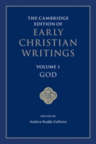 The Cambridge Edition of Early Christian Writings: Volume 1, God