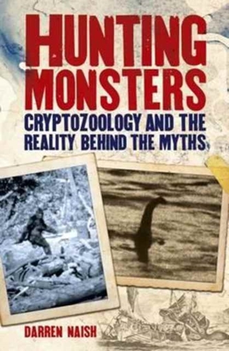 Hunting Monsters - Cryptozoology and the Reality Behind Myths