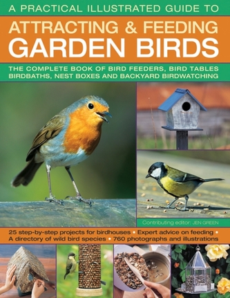 A Practical Illustrated Guide to Attracting & Feeding Garden Birds A Practical Illustrated Guide to Attracting & Feeding Garden Birds