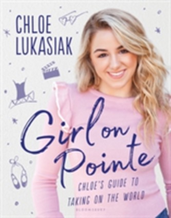 Girl on Pointe - Chloe's Guide to Taking on the World