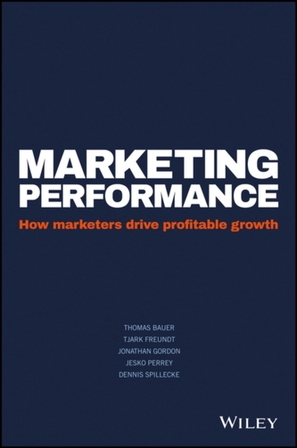 Marketing Performance - How Marketers Drive       Profitable Growth