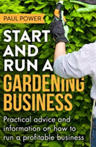 Start and Run a Gardening Business, 4th Edition