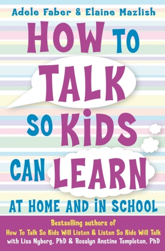 How to Talk so Kids Can Learn at Home and in School