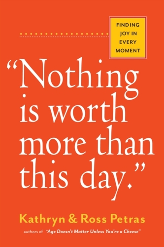 Nothing Is Worth More Than This Day. Nothing Is Worth More Than This Day.
