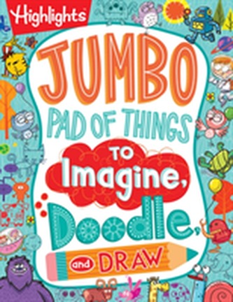Jumbo Pad of Things to Imagine, Doodle, and Draw