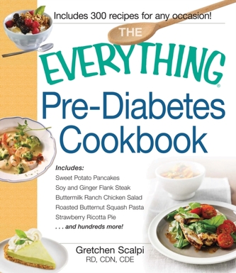 The Everything Pre-Diabetes Cookbook The Everything Pre-Diabetes Cookbook
