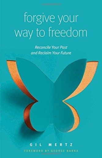 FORGIVING YOUR WAY TO FREEDOM