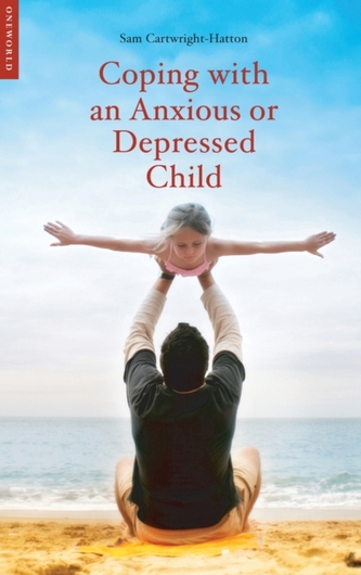 Coping with an Anxious or Depressed Child Coping with an Anxious or Depressed Child