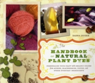 The Handbook of Natural Plant Dyes